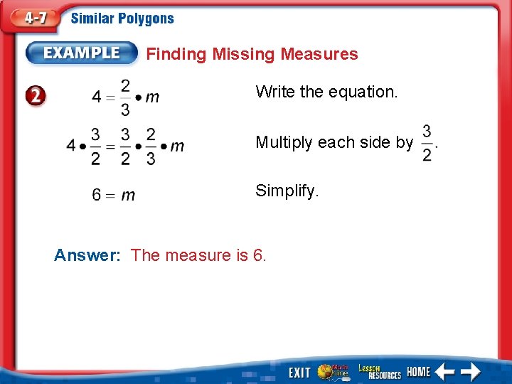 Finding Missing Measures Write the equation. Multiply each side by Simplify. Answer: The measure