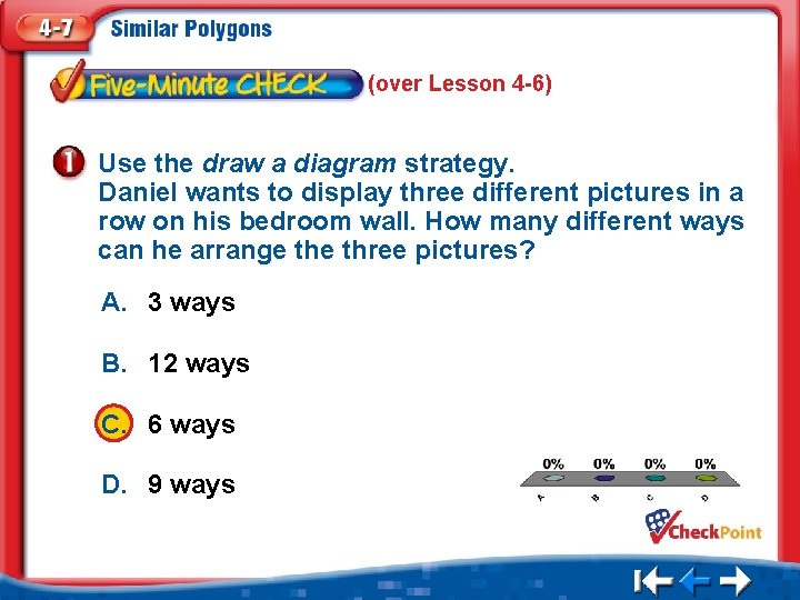 (over Lesson 4 -6) Use the draw a diagram strategy. Daniel wants to display