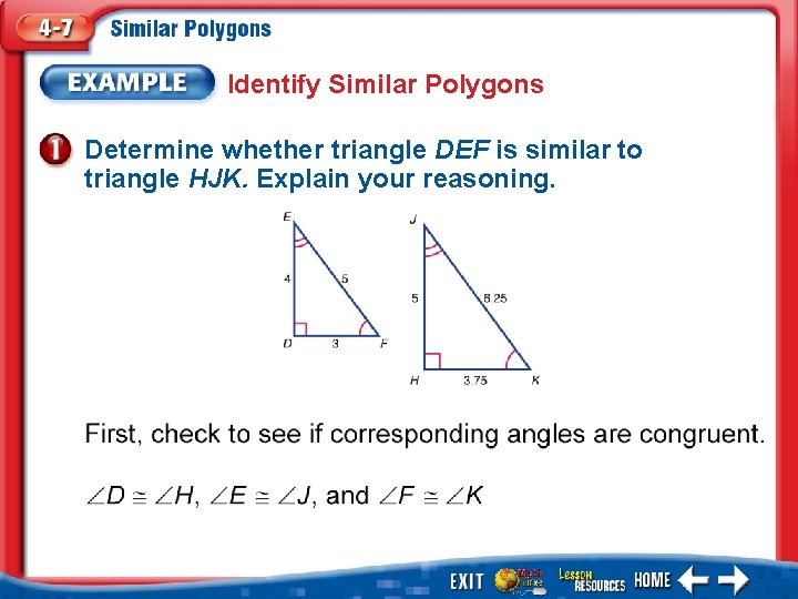 Identify Similar Polygons Determine whether triangle DEF is similar to triangle HJK. Explain your