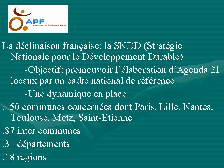 La déclinaison française: la SNDD (Stratégie Nationale pour le Développement Durable) -Objectif: promouvoir l’élaboration