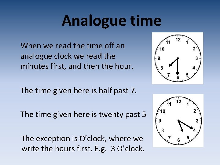 Analogue time When we read the time off an analogue clock we read the Analogue time When we read the time off an analogue clock we read the