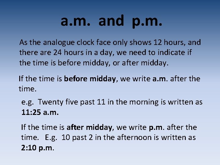 a. m. and p. m. As the analogue clock face only shows 12 hours, a. m. and p. m. As the analogue clock face only shows 12 hours,
