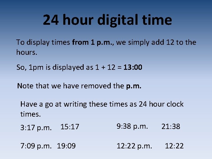 24 hour digital time To display times from 1 p. m. , we simply 24 hour digital time To display times from 1 p. m. , we simply