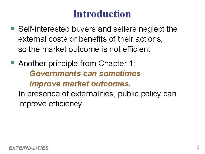 Introduction § Self-interested buyers and sellers neglect the external costs or benefits of their