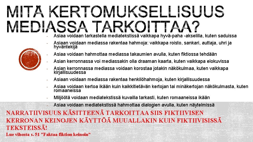 - Asiaa voidaan tarkastella mediatekstissä vaikkapa hyvä-paha -akselilla, kuten saduissa - Asiaan voidaan mediassa - Asiaa voidaan tarkastella mediatekstissä vaikkapa hyvä-paha -akselilla, kuten saduissa - Asiaan voidaan mediassa