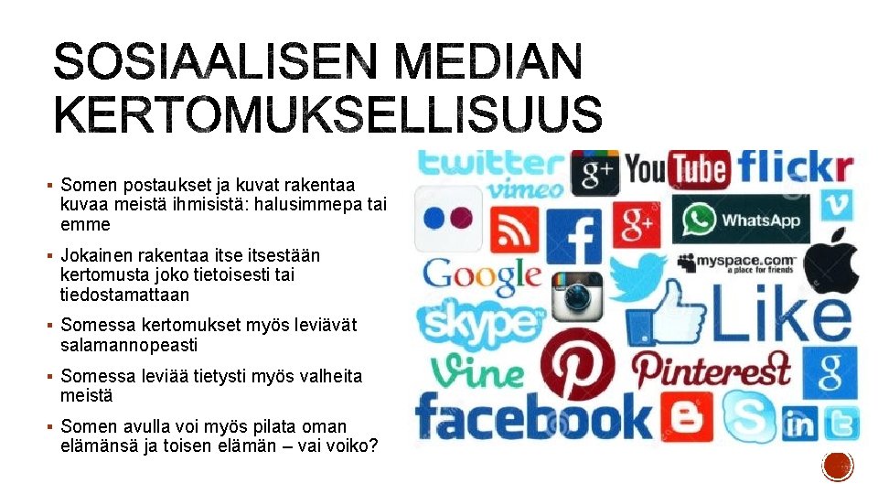 § Somen postaukset ja kuvat rakentaa kuvaa meistä ihmisistä: halusimmepa tai emme § Jokainen § Somen postaukset ja kuvat rakentaa kuvaa meistä ihmisistä: halusimmepa tai emme § Jokainen