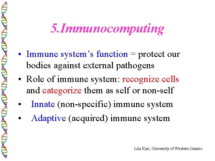 5. Immunocomputing • Immune system’s function = protect our bodies against external pathogens •