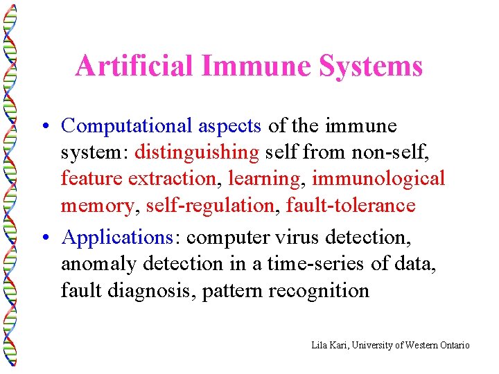 Artificial Immune Systems • Computational aspects of the immune system: distinguishing self from non-self,