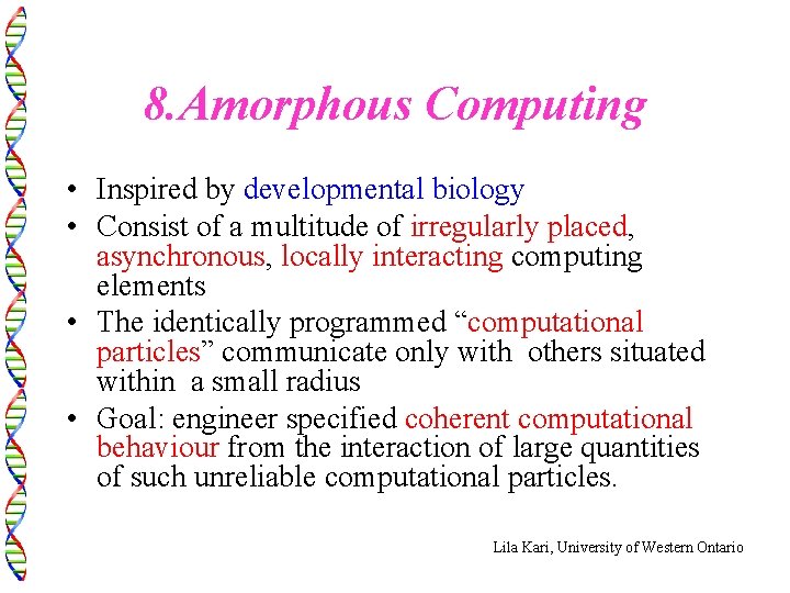 8. Amorphous Computing • Inspired by developmental biology • Consist of a multitude of