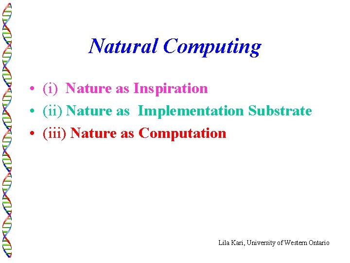 Natural Computing • (i) Nature as Inspiration • (ii) Nature as Implementation Substrate •