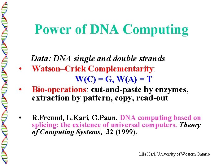 Power of DNA Computing • • • Data: DNA single and double strands Watson–Crick