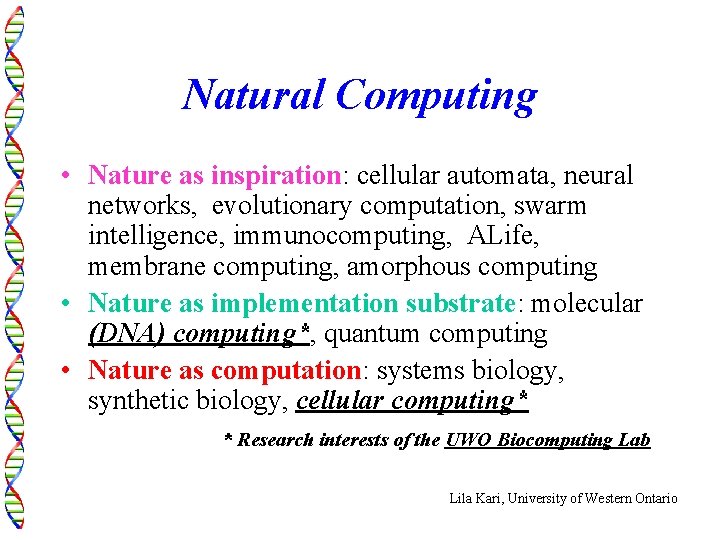 Natural Computing • Nature as inspiration: cellular automata, neural networks, evolutionary computation, swarm intelligence,