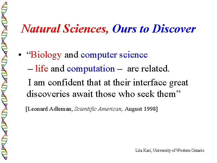 Natural Sciences, Ours to Discover • “Biology and computer science – life and computation