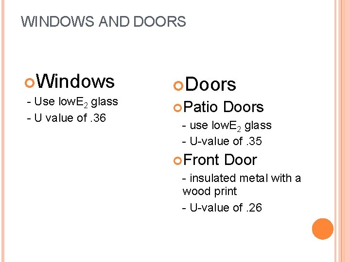 WINDOWS AND DOORS Windows Doors - Use low. E 2 glass - U value