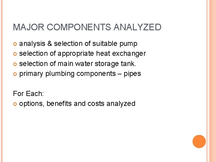 MAJOR COMPONENTS ANALYZED analysis & selection of suitable pump selection of appropriate heat exchanger