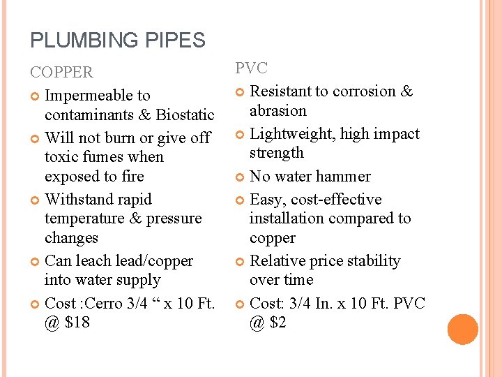 PLUMBING PIPES COPPER Impermeable to contaminants & Biostatic Will not burn or give off