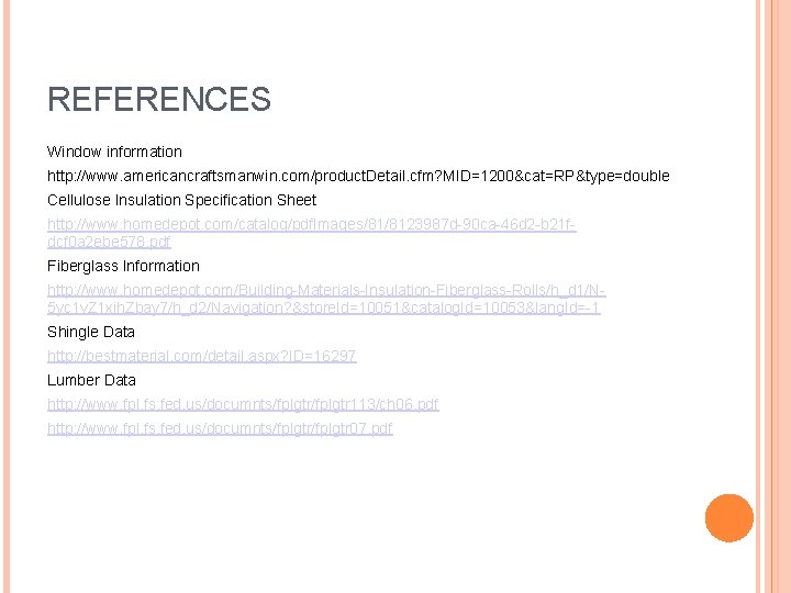 REFERENCES Window information http: //www. americancraftsmanwin. com/product. Detail. cfm? MID=1200&cat=RP&type=double Cellulose Insulation Specification Sheet