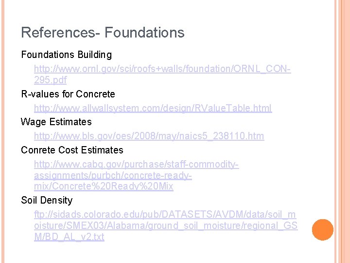 References- Foundations Building http: //www. ornl. gov/sci/roofs+walls/foundation/ORNL_CON 295. pdf R-values for Concrete http: //www.
