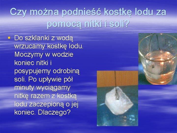 Czy można podnieść kostkę lodu za pomocą nitki i soli? § Do szklanki z