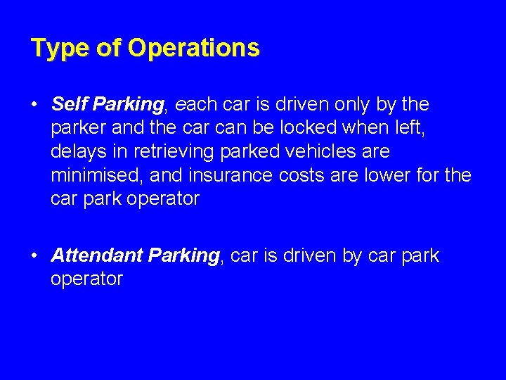Type of Operations • Self Parking, each car is driven only by the parker
