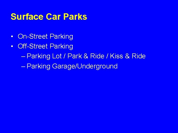 Surface Car Parks • On-Street Parking • Off-Street Parking – Parking Lot / Park