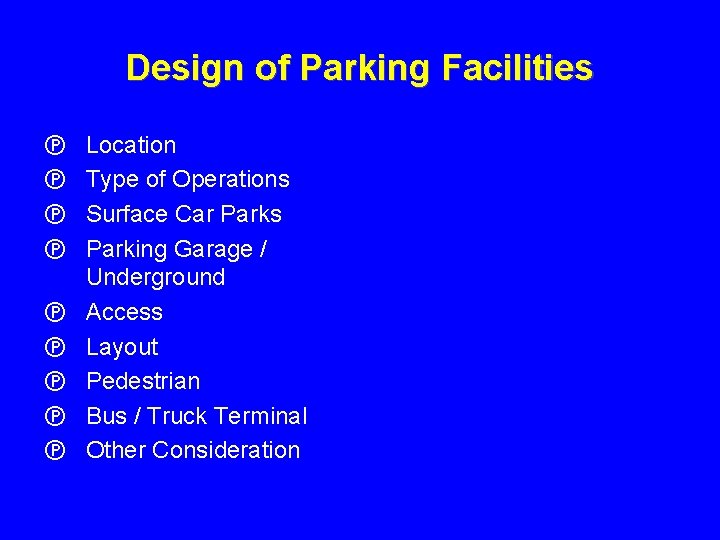 Design of Parking Facilities è è è è è Location Type of Operations Surface