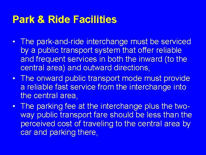Park & Ride Facilities • The park-and-ride interchange must be serviced by a public