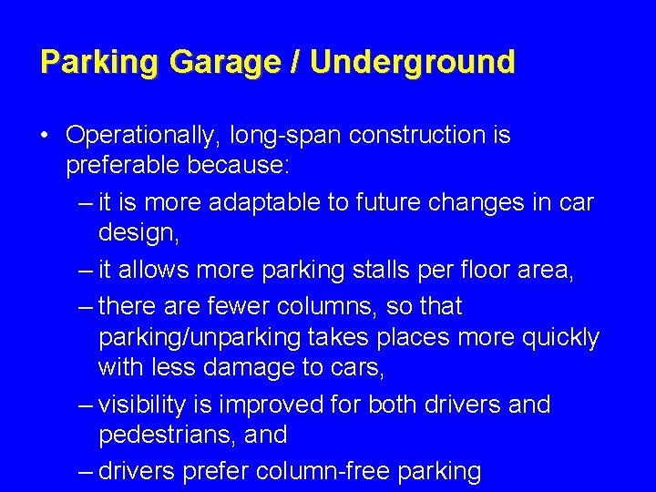 Parking Garage / Underground • Operationally, long-span construction is preferable because: – it is