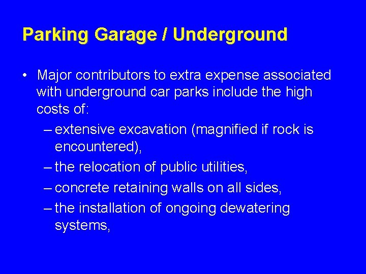 Parking Garage / Underground • Major contributors to extra expense associated with underground car