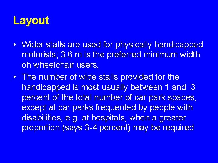 Layout • Wider stalls are used for physically handicapped motorists; 3. 6 m is