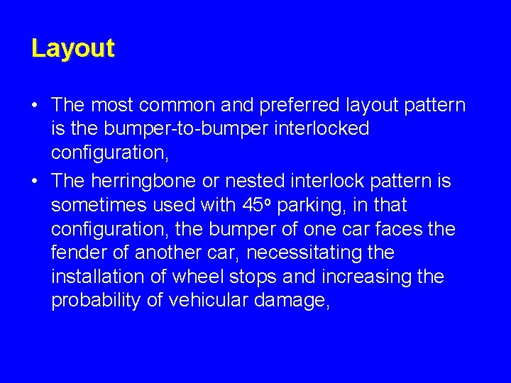 Layout • The most common and preferred layout pattern is the bumper-to-bumper interlocked configuration,