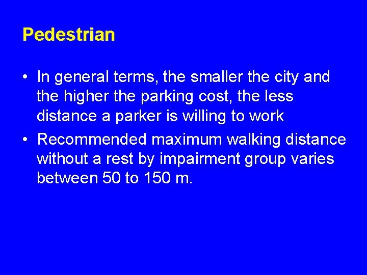 Pedestrian • In general terms, the smaller the city and the higher the parking