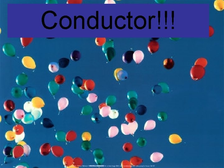 Conductor!!! 