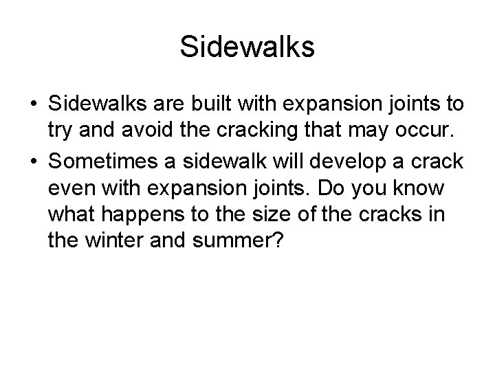 Sidewalks • Sidewalks are built with expansion joints to try and avoid the cracking