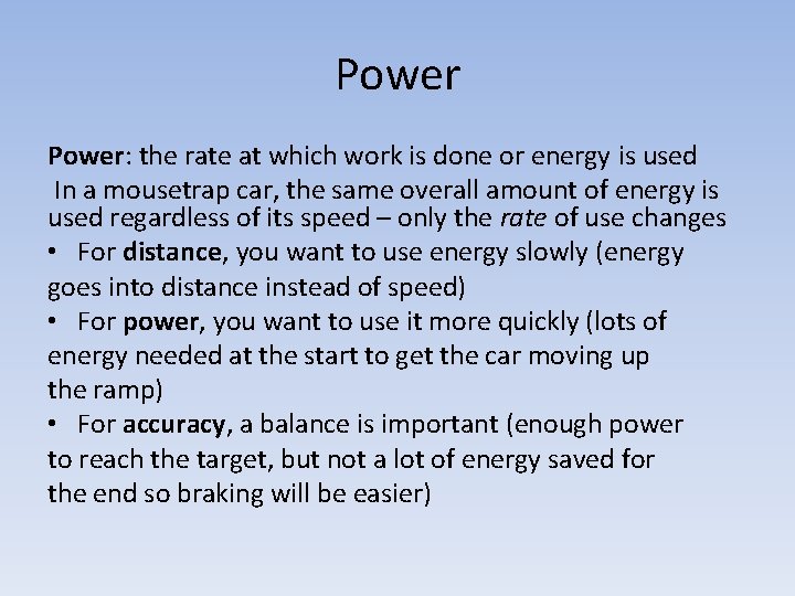 Power: the rate at which work is done or energy is used In a