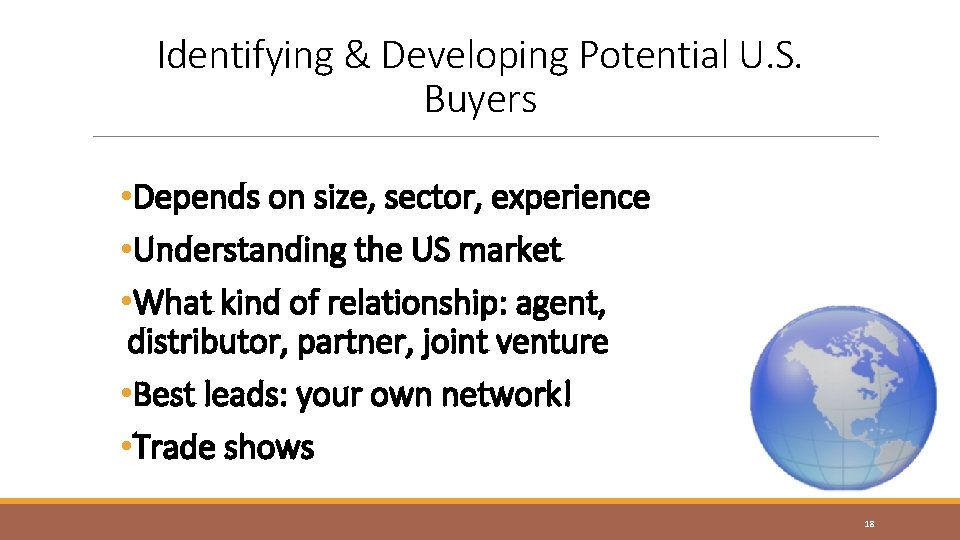 Identifying & Developing Potential U. S. Buyers • Depends on size, sector, experience •