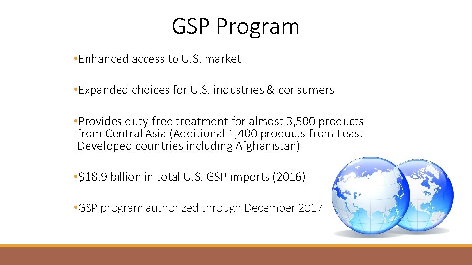 GSP Program • Enhanced access to U. S. market • Expanded choices for U.