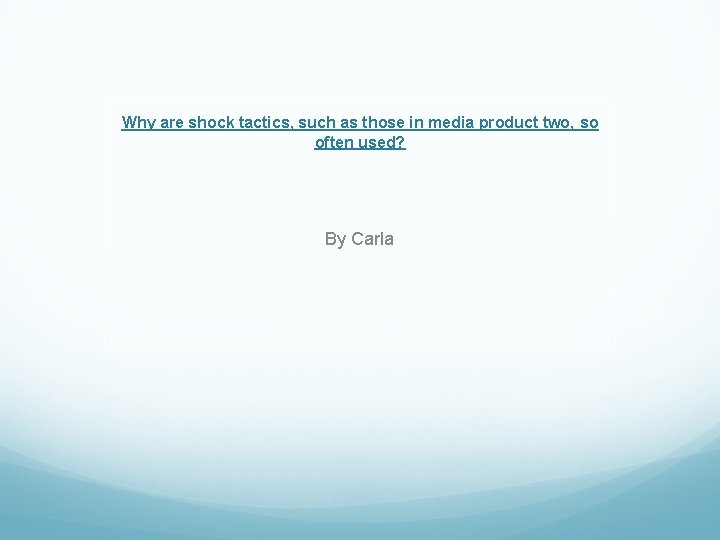 Why are shock tactics, such as those in media product two, so often used?