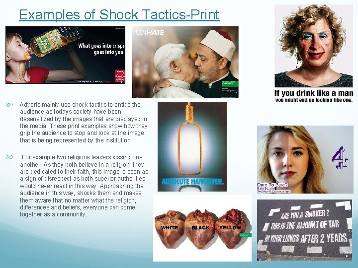 Examples of Shock Tactics-Print Adverts mainly use shock tactics to entice the audience as