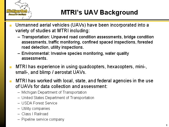 MTRI’s UAV Background Unmanned aerial vehicles (UAVs) have been incorporated into a variety of