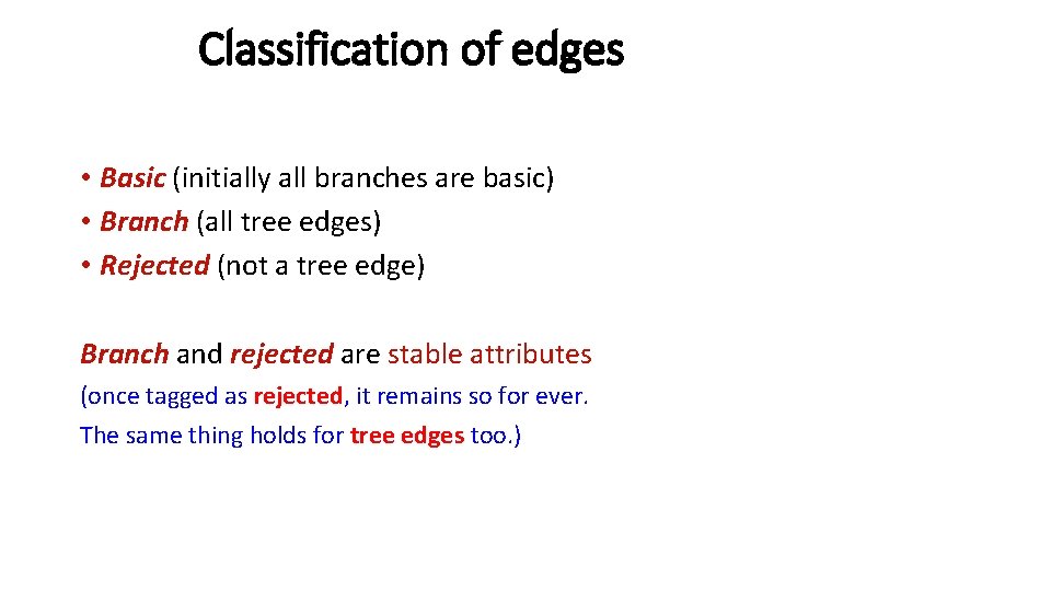 Classification of edges • Basic (initially all branches are basic) • Branch (all tree