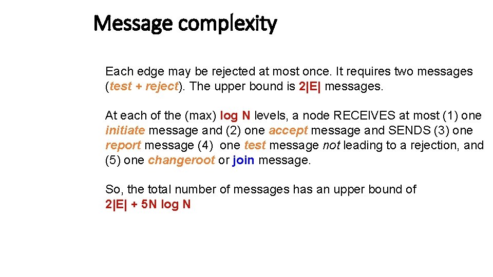 Message complexity Each edge may be rejected at most once. It requires two messages