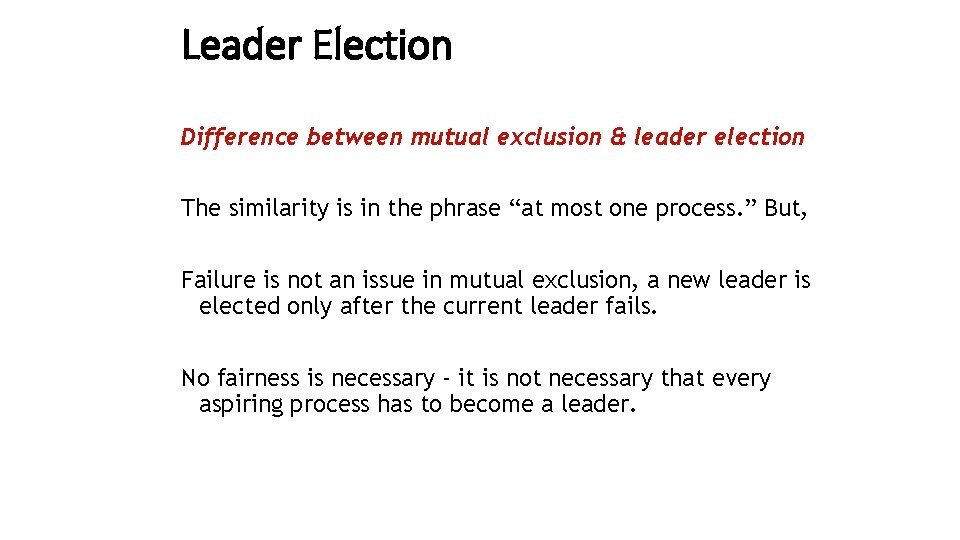 Leader Election Difference between mutual exclusion & leader election The similarity is in the