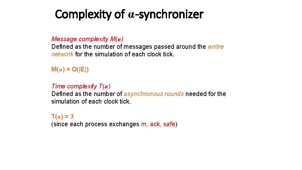 Complexity of α-synchronizer Message complexity M(α) Defined as the number of messages passed around