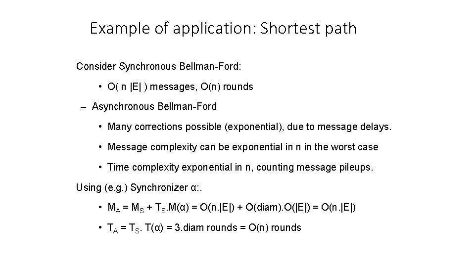 Example of application: Shortest path Consider Synchronous Bellman-Ford: • O( n |E| ) messages,