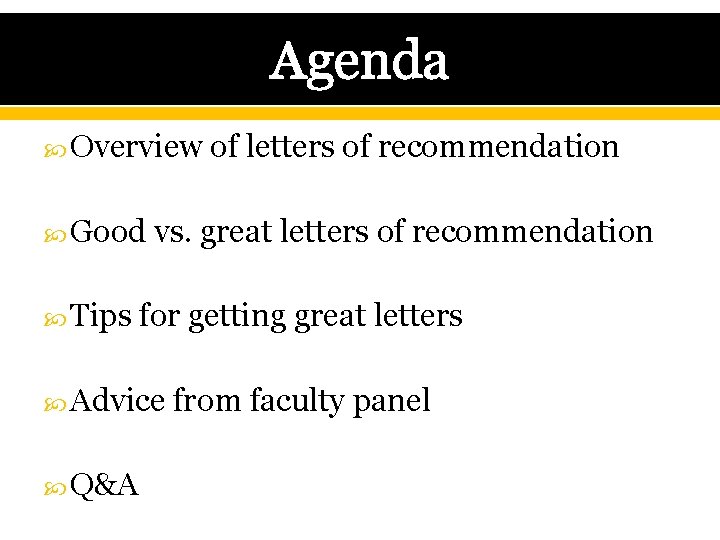 Agenda Overview Good Tips vs. great letters of recommendation for getting great letters Advice