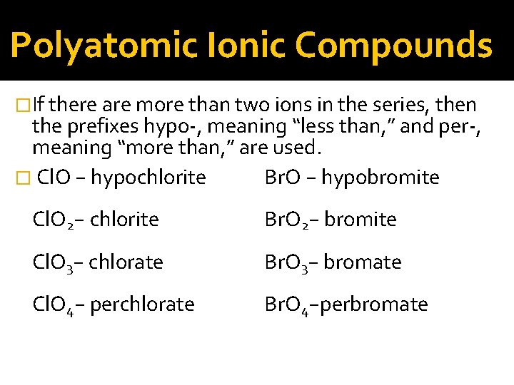 Polyatomic Ionic Compounds �If there are more than two ions in the series, then