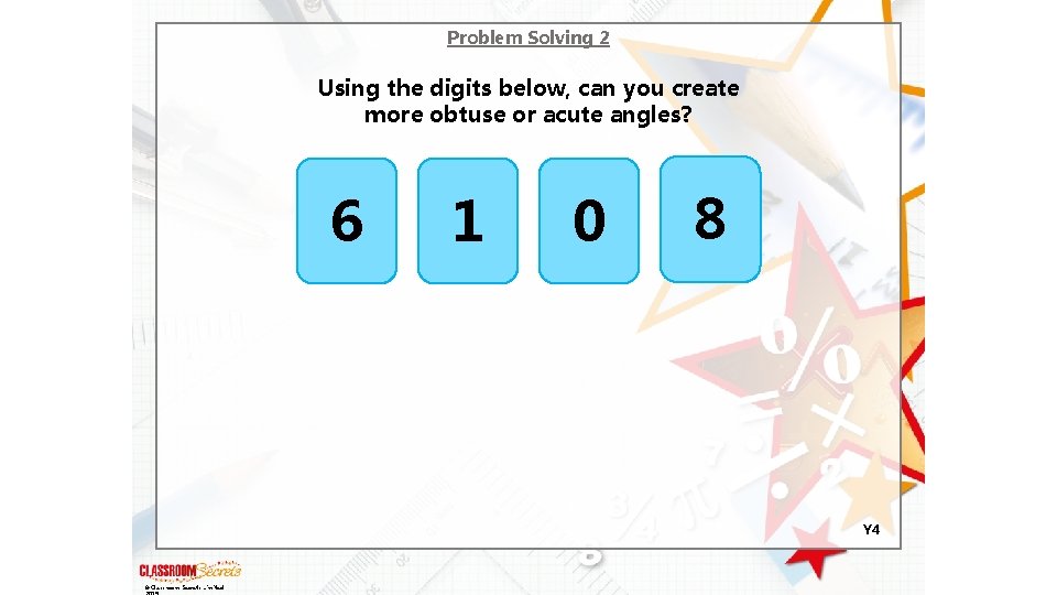 Problem Solving 2 Using the digits below, can you create more obtuse or acute