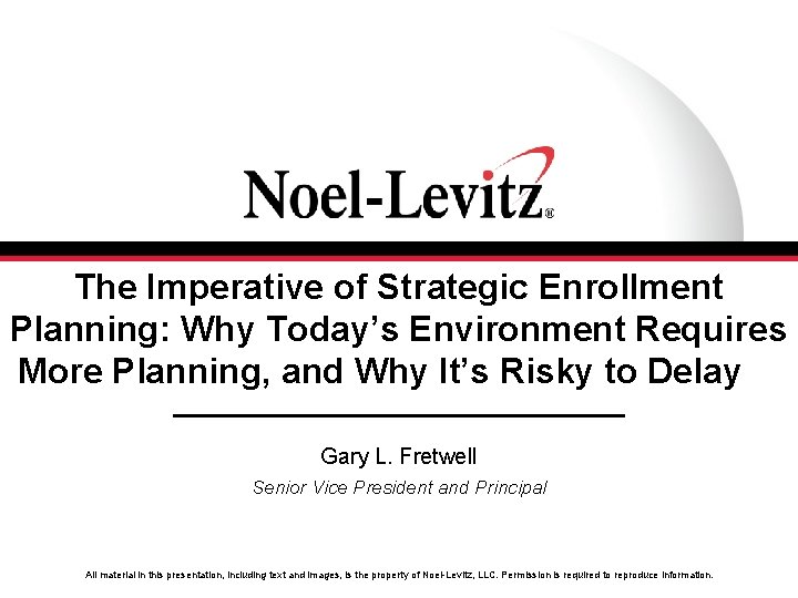 The Imperative of Strategic Enrollment Planning: Why Today’s Environment Requires More Planning, and Why The Imperative of Strategic Enrollment Planning: Why Today’s Environment Requires More Planning, and Why