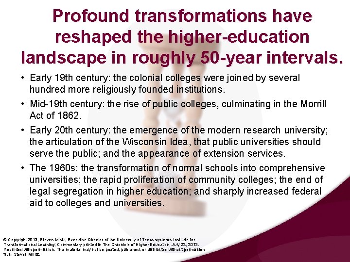 Profound transformations have reshaped the higher-education landscape in roughly 50 -year intervals. • Early Profound transformations have reshaped the higher-education landscape in roughly 50 -year intervals. • Early